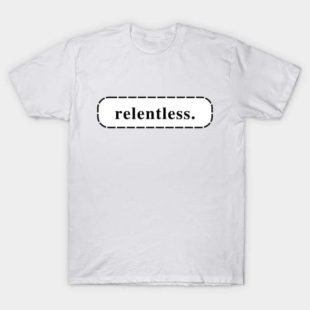 Relentless T-Shirt by C-Dogg